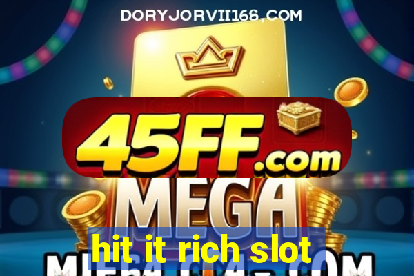 hit it rich slot